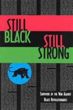 Still Black, Still Strong Survivors of the U. S. War Against Black Revolutionaries  9780936756745 Front Cover