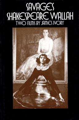 Savages/Shakespeare Wallah Two Films by James Ivory 2000 9780936839547 Front Cover