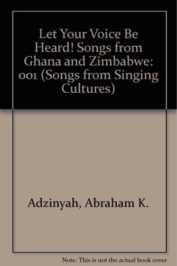 Let Your Voice Be Heard! Songs from Ghana and Zimbabwe