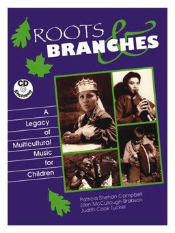 Roots and Branches : A Legacy of Multicultural Music for Children 1st 9780937203552 Front Cover