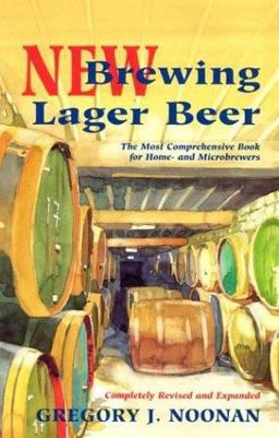 New Brewing Lager Beer The Most Comprehensive Book for Home and Microbrewers 2nd 9780937381823 Front Cover