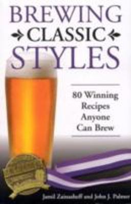 Brewing Classic Styles 80 Winning Recipes Anyone Can Brew  9780937381922 Front Cover