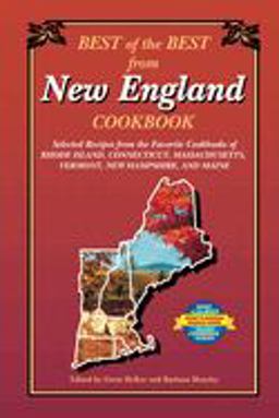 Best of the Best from New England Selected Recipes from the Favorite Cookbooks of Rhode Island, Connecticut, Massachusetts, Vermont, New Hampshire and Maine  9780937552506 Front Cover