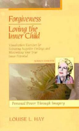 Forgiveness - Loving the Inner Child Forgiveness - Loving the Inner Child