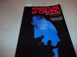 Adventure of Caving A Practical Guide for Advanced and Beginning Cavers  9780937757017 Front Cover