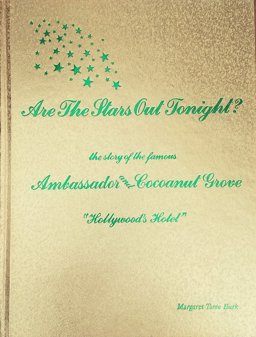 Are the Stars Out Tonight? : The Story of the Famous Ambassador and Cocoanut Grove ... Hollywood's Hotel  9780937806005 Front Cover