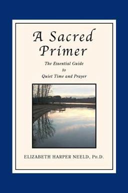 Sacred Primer The Essential Guide to Quiet Time and Prayer  9780937897003 Front Cover