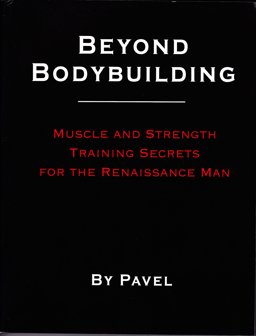Beyond Bodybuilding Muscle and Strength Training Secrets for the Renaissance Man  9780938045663 Front Cover