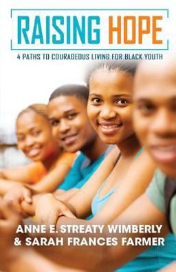 Raising Hope Four Paths to Courageous Living for Black Youth  9780938162346 Front Cover