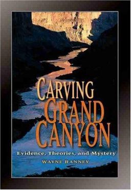 Carving Grand Canyon Evidence, Theories, and Mystery  9780938216827 Front Cover