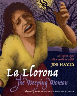 Llorona - The Weeping Woman An Hispanic Legend Told in Spanish and English  9780938317395 Front Cover