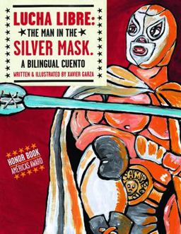 Lucha Libre The Man in the Silver Mask - A Bilingual Cuento  9780938317920 Front Cover