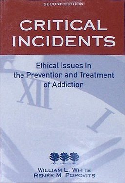 Critical Incidents : Ethical Issues in the Prevention and Treatment of Addiction 2nd 9780938475101 Front Cover