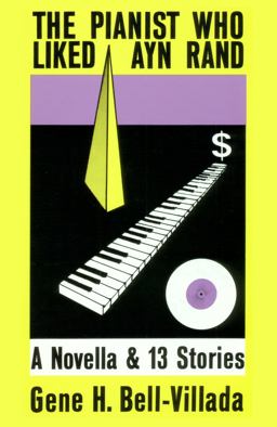 Pianist Who Liked Ayn Rand A Novella and 13 Stories  9780938513247 Front Cover
