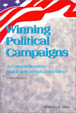 Winning Political Campaigns A Comprehensive Guide to Electoral Success 2nd 9780938737384 Front Cover