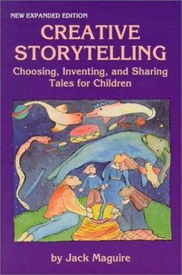 Creative Storytelling : Choosing, Inventing and Sharing Tales for Children 1st 9780938756354 Front Cover