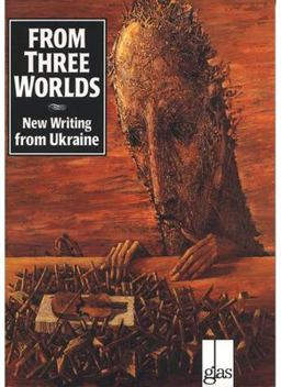 From Three Worlds New Writing from Ukraine  9780939010523 Front Cover