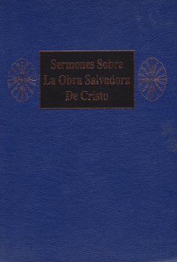 Sermones Sobre la Obra Salvadora de Cristo
