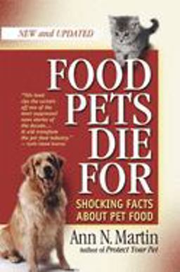 Food Pets Die For Shocking Facts about Pet Food 2nd 9780939165469 Front Cover