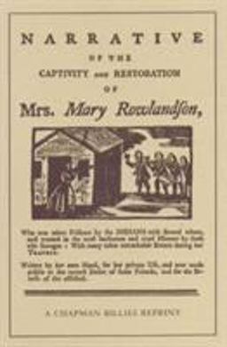 The Narrative of the Captivity and the Restoration of Mrs. Mary Rowlandson