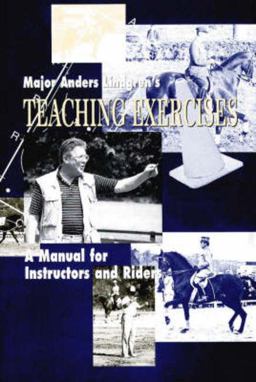 Major Anders Lindgren's Teaching Exercises A Manual for Instructors and Riders  9780939481538 Front Cover