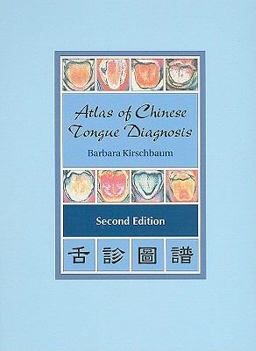 Atlas of Chinese Tongue Diagnosis 2nd 9780939616718 Front Cover