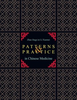 Patterns and Practice in Chinese Medicine  9780939616756 Front Cover