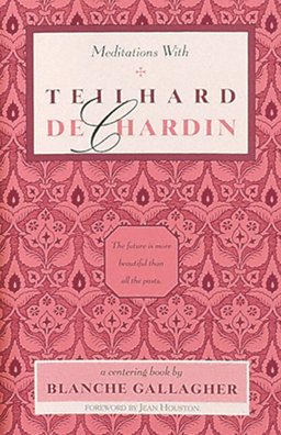 Meditations with Teilhard de Chardin  9780939680474 Front Cover