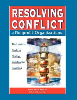 Resolving Conflict in Nonprofit Organizations The Leaders Guide to Constructive Solutions  9780940069169 Front Cover