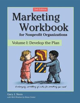 Marketing Workbook for Nonprofit Organizations Develop the Plan 2nd 9780940069251 Front Cover