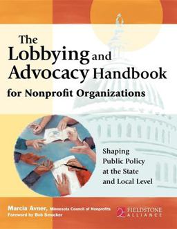 Lobbying and Advocacy Handbook for Nonprofit Organizations Shaping Public Policy at the State and Local Level 2nd 9780940069268 Front Cover