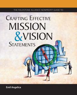 Fieldstone Alliance Nonprofit Guide to Crafting Effective Mission and Vision Statements  9780940069275 Front Cover