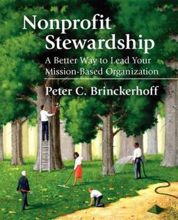 Nonprofit Stewardship A Better Way to Lead Your Mission-Based Organization  9780940069428 Front Cover