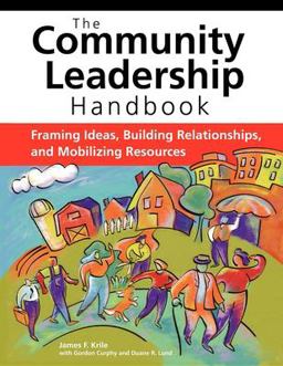 Community Leadership Handbook Framing Ideas, Building Relationships, and Mobilizing Resources  9780940069541 Front Cover