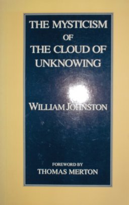 The Mysticism of the Cloud of Unknowing