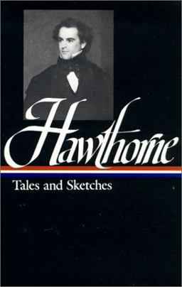 Nathaniel Hawthorne: Tales and Sketches (LOA #2) Twice-Told Tales / Mosses from an Old Manse / the Snow-Image / a Wonder Book / Tanglewood Tales / Uncollected Stories  9780940450035 Front Cover