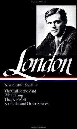 Jack London: Novels and Stories (LOA #6) The Call of the Wild / White Fang / the Sea-Wolf/ Klondike and Other Stories  9780940450059 Front Cover