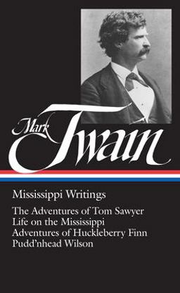 Mark Twain Mississippi Writings - The Adventure of Tom Swayer; Life on the Mississippi; Adventure of Huckleberry Finn; Pudd'Nhead Wilson  9780940450073 Front Cover