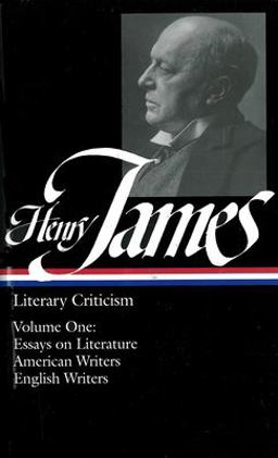Henry James: Literary Criticism Vol. 1 (LOA #22) Essays on Literature, American and English Writers  9780940450226 Front Cover