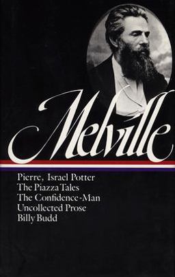 Herman Melville Pierre, Israel Potter, The Confidence-Man, The Piazza Tale, Uncollected Prose, Billy Budd  9780940450240 Front Cover