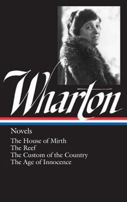 Edith Wharton: Novels (LOA #30) The House of Mirth / the Reef / the Custom of the Country / the Age of Innocence  9780940450318 Front Cover