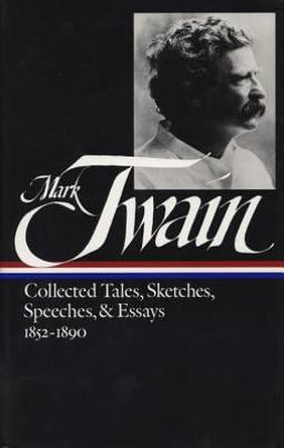 Mark Twain Collected Tales, Sketches, Speeches, and Essays, 1852-1890  9780940450363 Front Cover