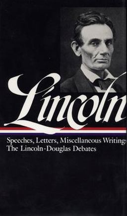Abraham Lincoln: Speeches and Writings Vol. 1 1832-1858 (LOA #45)  9780940450431 Front Cover