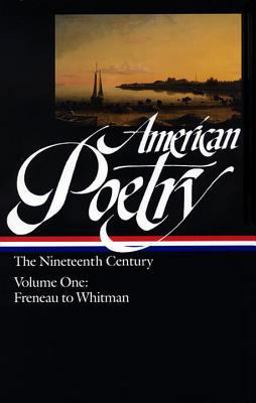 American Poetry: the Nineteenth Century Vol. 1 (LOA #66) Freneau to Whitman  9780940450608 Front Cover