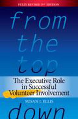 From the Top Down : The Executive Role in Successful Volunteer Involvement 3rd 9780940576599 Front Cover