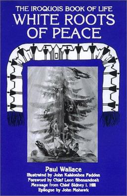 White Roots of Peace The Iroquois Book of Life  9780940666368 Front Cover