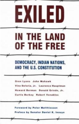Exiled in the Land of the Free Democracy, Indian Nations and the U. S. Constitution  9780940666504 Front Cover
