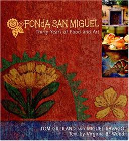 Fonda San Miguel Thirty Years of Food and Art  9780940672772 Front Cover