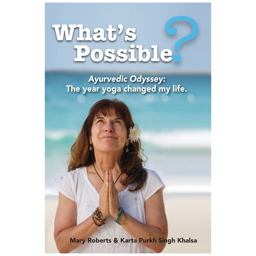 What's Possible? Ayurvedic Odyssey: the Year Yoga Changed My Life  9780940676480 Front Cover