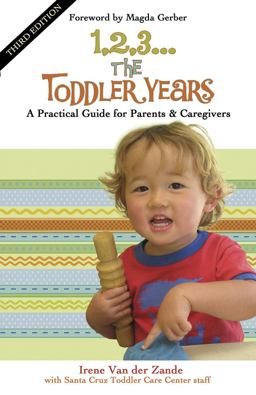 1,2,3... the Toddler Years A Practical Guide for Parents and Caregivers 3rd 9780940953253 Front Cover